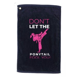 Dont Let The Ponytail Fool You Funny For Karate Platinum Collection Golf Towel