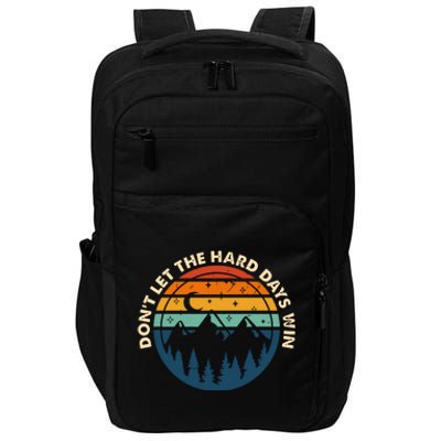 Dont Let The Hard Days Win Impact Tech Backpack