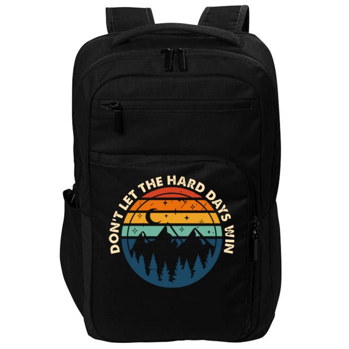 Dont Let The Hard Days Win Impact Tech Backpack