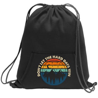 Dont Let The Hard Days Win Sweatshirt Cinch Pack Bag