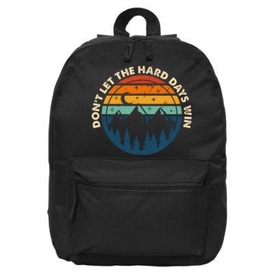 Dont Let The Hard Days Win 16 in Basic Backpack