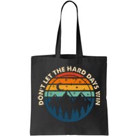 Dont Let The Hard Days Win Tote Bag