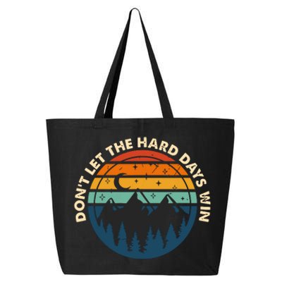 Dont Let The Hard Days Win 25L Jumbo Tote