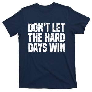 DonT Let The Hard Days Win Motivational Gym Fitness Workout T-Shirt