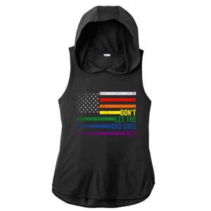 DonT Let The Hard Days Win Lgbtq Pride American Flag Great Gift Ladies PosiCharge Tri-Blend Wicking Draft Hoodie Tank