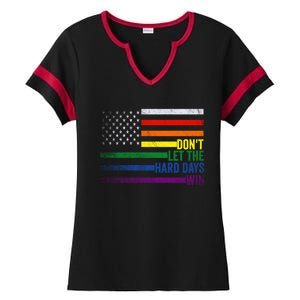 DonT Let The Hard Days Win Lgbtq Pride American Flag Great Gift Ladies Halftime Notch Neck Tee