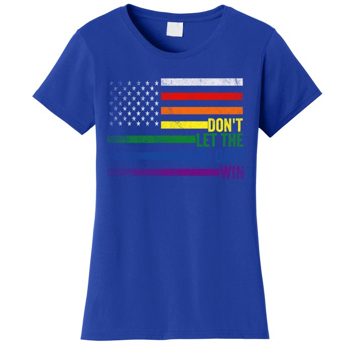 DonT Let The Hard Days Win Lgbtq Pride American Flag Great Gift Women's T-Shirt