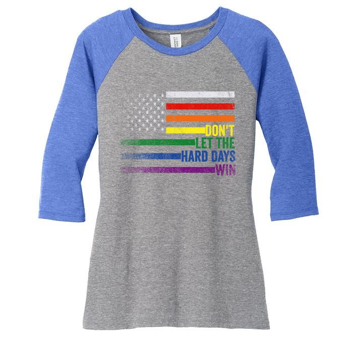 DonT Let The Hard Days Win Lgbtq Pride American Flag Great Gift Women's Tri-Blend 3/4-Sleeve Raglan Shirt