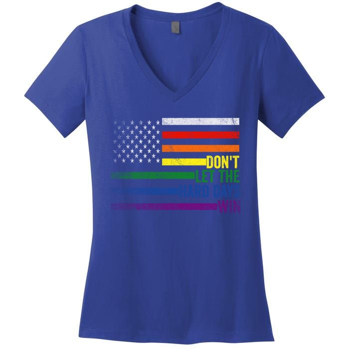 DonT Let The Hard Days Win Lgbtq Pride American Flag Great Gift Women's V-Neck T-Shirt