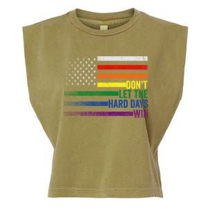 DonT Let The Hard Days Win Lgbtq Pride American Flag Great Gift Garment-Dyed Women's Muscle Tee