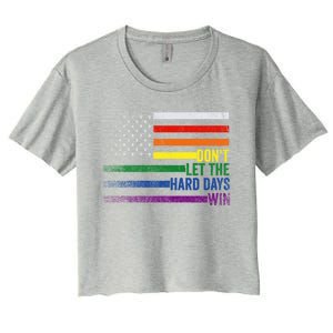 DonT Let The Hard Days Win Lgbtq Pride American Flag Great Gift Women's Crop Top Tee