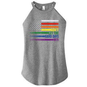 DonT Let The Hard Days Win Lgbtq Pride American Flag Great Gift Women's Perfect Tri Rocker Tank