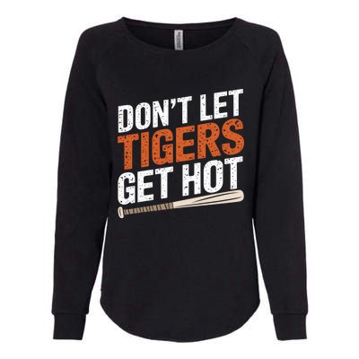 DonT Let Tiger Get Hot Womens California Wash Sweatshirt