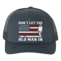 DonT Let The Old Man In Vintage American Flag Yupoong Adult 5-Panel Trucker Hat