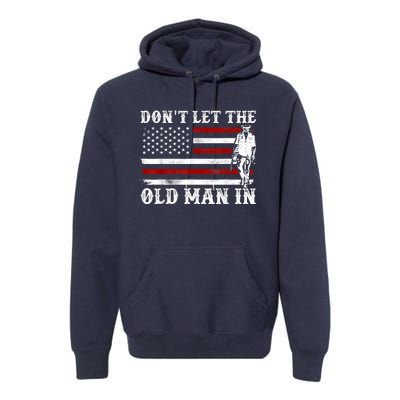 DonT Let The Old Man In Vintage American Flag Premium Hoodie