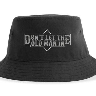 DonT Let The Old Man In Funny DonT Let The Old Man In Sustainable Bucket Hat