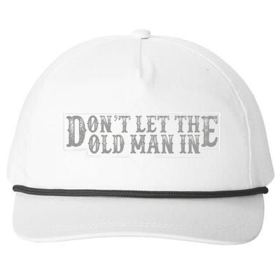 DonT Let The Old Man In Funny DonT Let The Old Man In Snapback Five-Panel Rope Hat