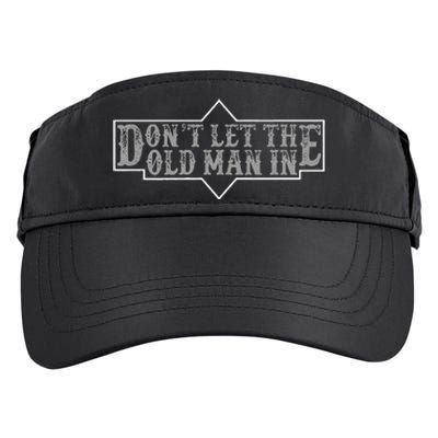 DonT Let The Old Man In Funny DonT Let The Old Man In Adult Drive Performance Visor