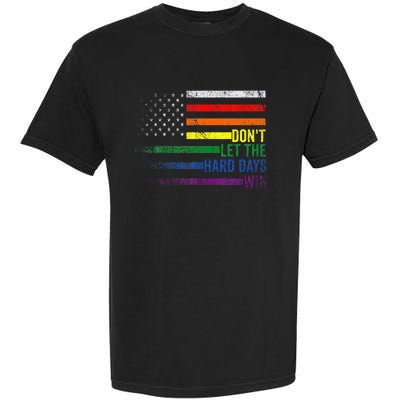 DonT Let The Hard Days Win Lgbtq Pride Garment-Dyed Heavyweight T-Shirt