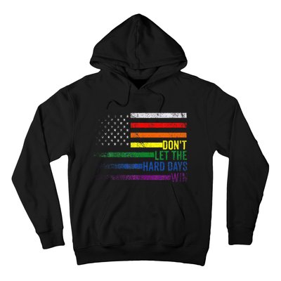 DonT Let The Hard Days Win Lgbtq Pride Hoodie