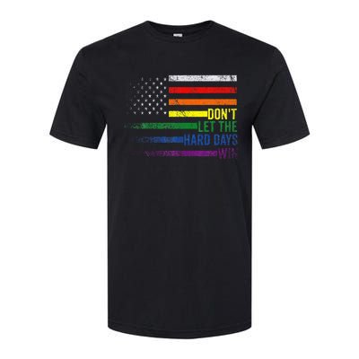 DonT Let The Hard Days Win Lgbtq Pride Softstyle CVC T-Shirt