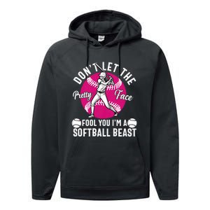 DonT Let The Pretty Face Fool You IM A Softball Beast Girl Performance Fleece Hoodie