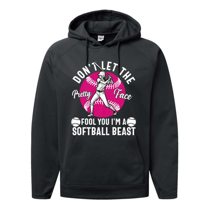 DonT Let The Pretty Face Fool You IM A Softball Beast Girl Performance Fleece Hoodie