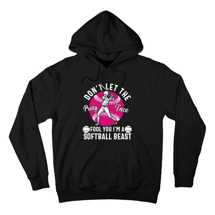 DonT Let The Pretty Face Fool You IM A Softball Beast Girl Hoodie