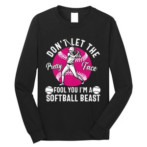 DonT Let The Pretty Face Fool You IM A Softball Beast Girl Long Sleeve Shirt