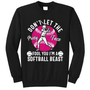 DonT Let The Pretty Face Fool You IM A Softball Beast Girl Sweatshirt