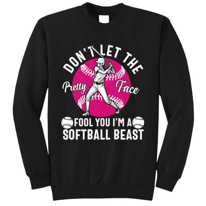 DonT Let The Pretty Face Fool You IM A Softball Beast Girl Sweatshirt