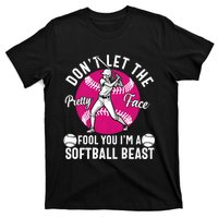 DonT Let The Pretty Face Fool You IM A Softball Beast Girl T-Shirt