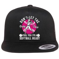 DonT Let The Pretty Face Fool You IM A Softball Beast Girl Flat Bill Trucker Hat