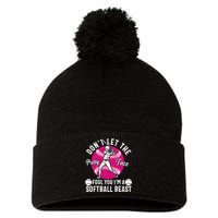 DonT Let The Pretty Face Fool You IM A Softball Beast Girl Pom Pom 12in Knit Beanie