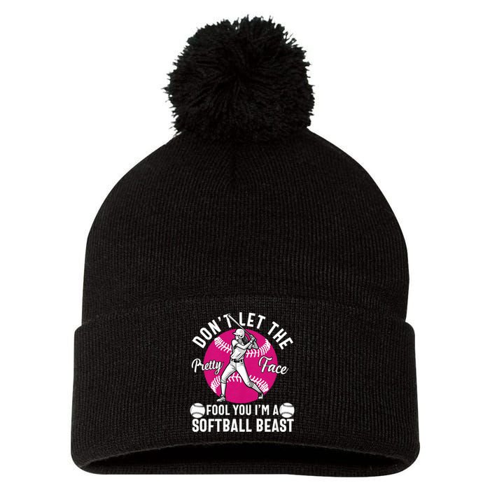 DonT Let The Pretty Face Fool You IM A Softball Beast Girl Pom Pom 12in Knit Beanie