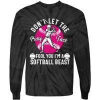 DonT Let The Pretty Face Fool You IM A Softball Beast Girl Tie-Dye Long Sleeve Shirt