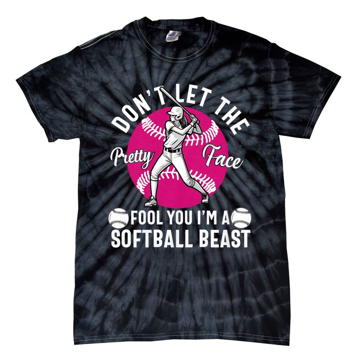 DonT Let The Pretty Face Fool You IM A Softball Beast Girl Tie-Dye T-Shirt