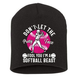 DonT Let The Pretty Face Fool You IM A Softball Beast Girl Short Acrylic Beanie