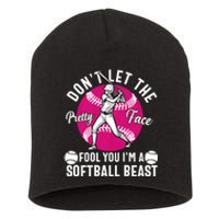 DonT Let The Pretty Face Fool You IM A Softball Beast Girl Short Acrylic Beanie