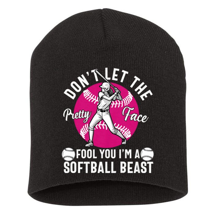 DonT Let The Pretty Face Fool You IM A Softball Beast Girl Short Acrylic Beanie