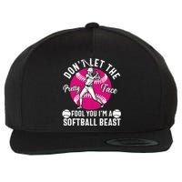 DonT Let The Pretty Face Fool You IM A Softball Beast Girl Wool Snapback Cap