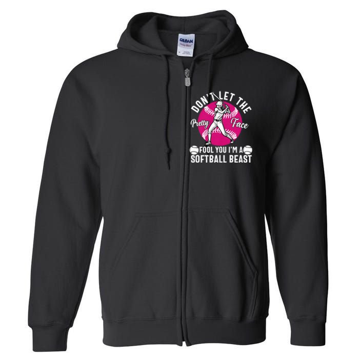 DonT Let The Pretty Face Fool You IM A Softball Beast Girl Full Zip Hoodie