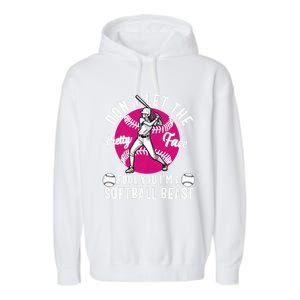 DonT Let The Pretty Face Fool You IM A Softball Beast Girl Garment-Dyed Fleece Hoodie