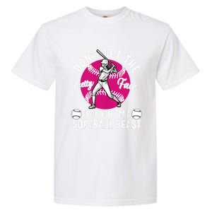 DonT Let The Pretty Face Fool You IM A Softball Beast Girl Garment-Dyed Heavyweight T-Shirt