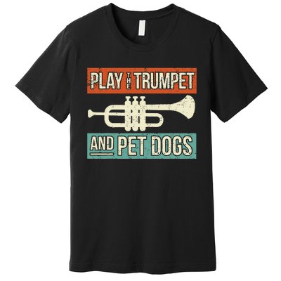 Dog Lover Trumpet Player Saying Retro Trumpeter Vintage Premium T-Shirt