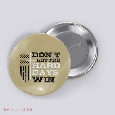 Dont Let The Hard Days Win Inspirational Mental Health Button