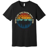 DonT Let The Hard Days Win Premium T-Shirt