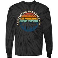 DonT Let The Hard Days Win Tie-Dye Long Sleeve Shirt