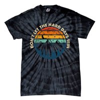 DonT Let The Hard Days Win Tie-Dye T-Shirt