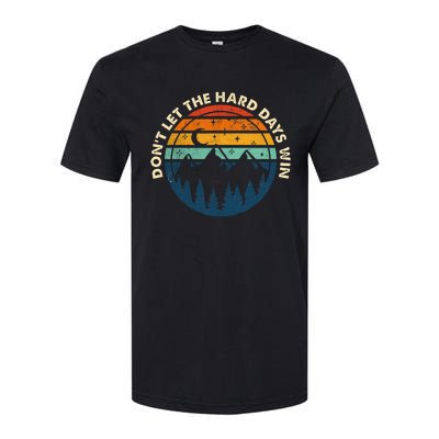 DonT Let The Hard Days Win Softstyle® CVC T-Shirt